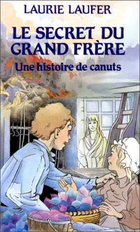SECRET DU GRAND FRERE - HISTOIRE DE CANUTS: Une histoire de canuts Children's books