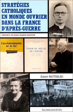Stratégies catholiques en monde ouvrier dans la France d'après-guerre Religion & Esotericism