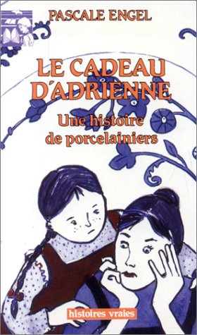 CADEAU D'ADRIENNE - HISTOIRE DE PORCELAINIERS Children's books