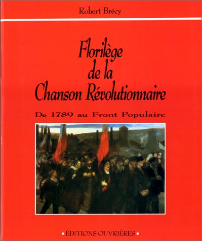 FLORILEGE DE LA CHANSON REVOLUTIONNAIRE: De 1789 au front populaire Leisure, Home & Garden