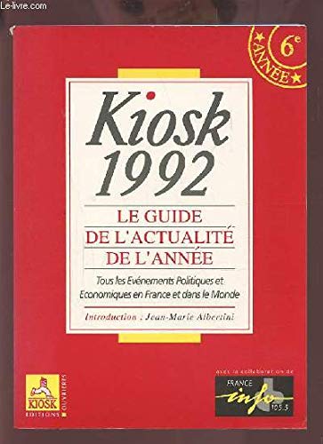 Kiosk 1992 : guide de l'actualite de l'annee book
