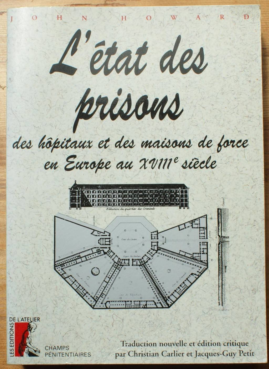 L'Etat des prisons, des hôpitaux et des maisons de force en Europe au XVIIIe siècle Social Sciences