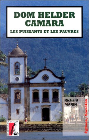 Dom Helder Camara, les puissants et les pauvres : pour une histoire de l'Eglise des pauvres dans le Nordeste brésilien (1955-1985) book