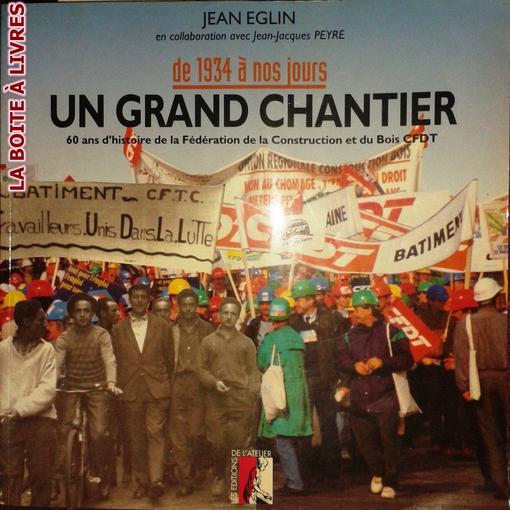 GRAND CHANTIER DE 1934 A NOS JOURS: De 1934 à nos jours, 60 ans d'histoire de la Fédération de la construction et du bois-CFDT Politics & History