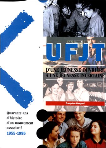 UFJT d'une jeunesse ouvrière à une jeunesse incertaine book