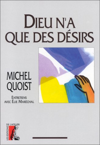 DIEU N'A QUE DES DESIRS: Entretiens avec Élie Maréchal Religion & Esotericism