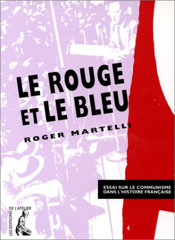Le rouge et le bleu. Essai sur le communisme dans l'histoire française book