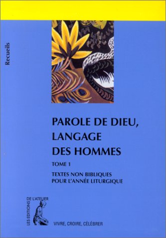 Parole de Dieu, langage des hommes. Vol. 1. Textes non bibliques pour l'année liturgique book