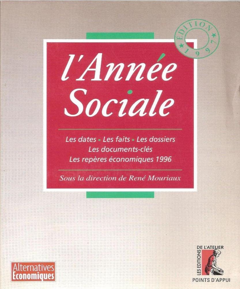 L'année sociale: Les dates, les faits, les dossiers, les documents-clés, les repères économiques 1996 book