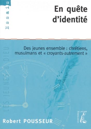 En quête d'identité : des jeunes ensemble : chrétiens, musulmans, croyants autrement Books