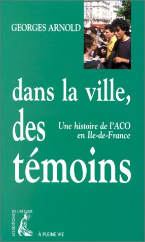 Dans la ville des témoins. Une histoire de l'ACO en Ile-de-France book