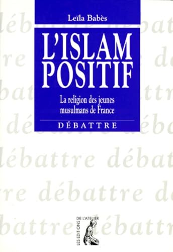 L'Islam positif. La religions des jeunes musulmans de France book