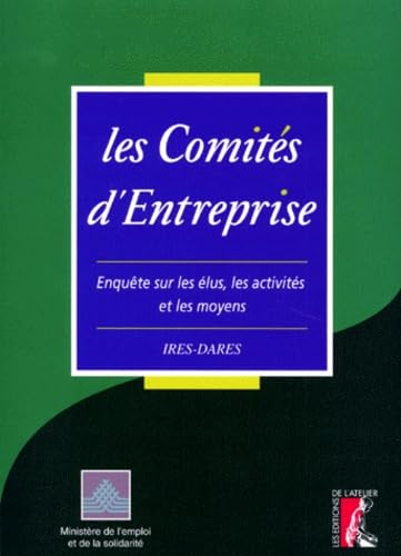 Les comités d'entreprise. Enquête sur les élus, les activités et les moyens book