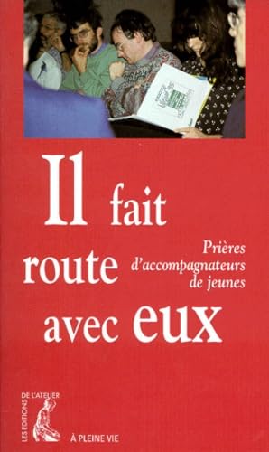 Il fait route avec eux. Prières d'accompagnateurs de jeunes book