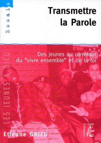 Transmettre la parole: Des jeunes au carrefour du "vivre ensemble" et de la foi Books