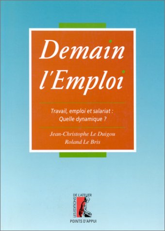 Demain l'emploi : travail, emploi et salariat : quelle dynamique ? book