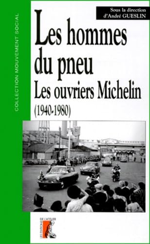 HOMMES DU PNEU, LES OUVRIERS MICHELIN (1940-1980) book