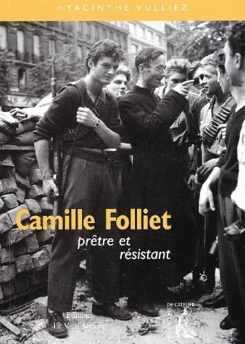 CAMILLE FOLLIET, PRETRE ET RESISTANT book