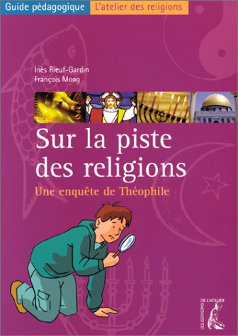 Sur la piste des religions : Une enquête de Théophile (guide pédagogique) book