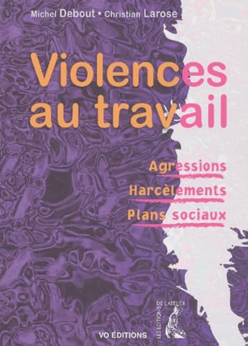 Violences au travail : Agressions - Harcèlements - Plans sociaux book