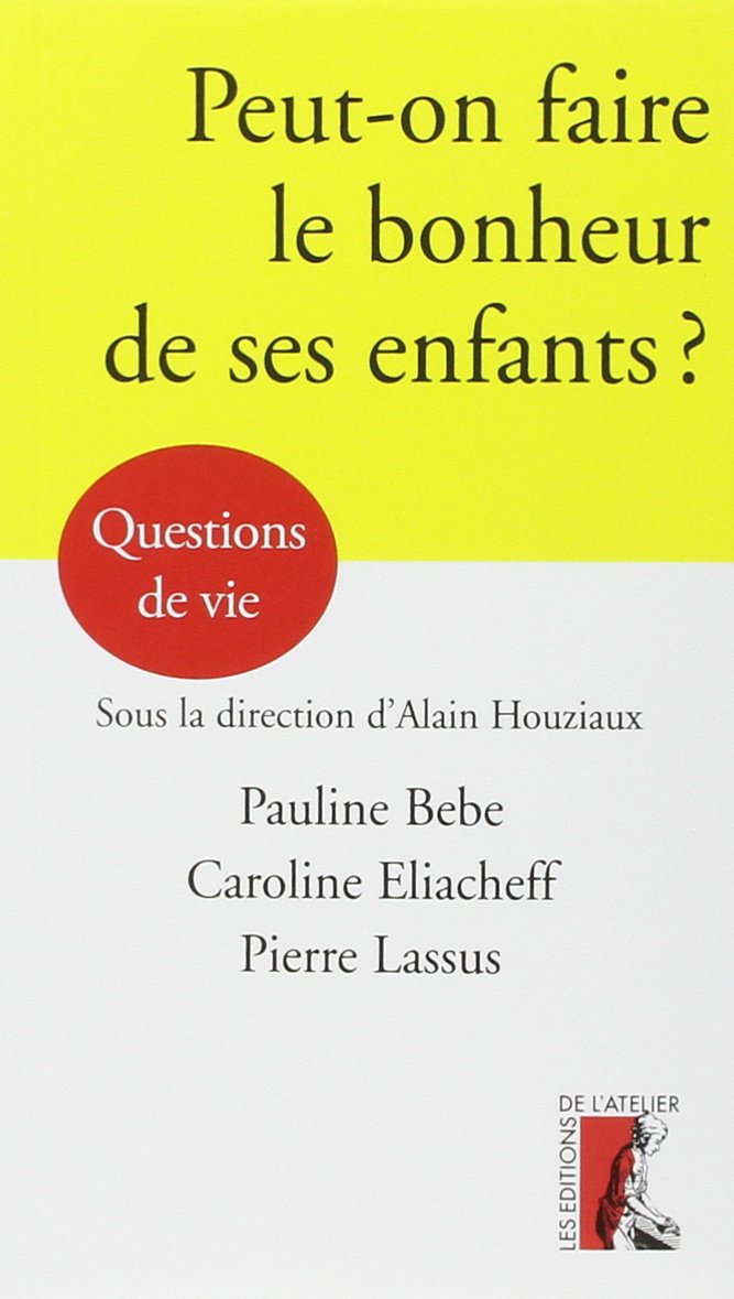 PEUT-ON FAIRE LE BONHEUR DE SES ENFANTS ? (0) book