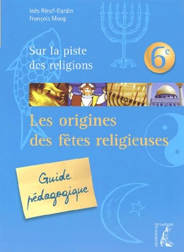 Les origines des fêtes religieuses, 6ème (animateur) book