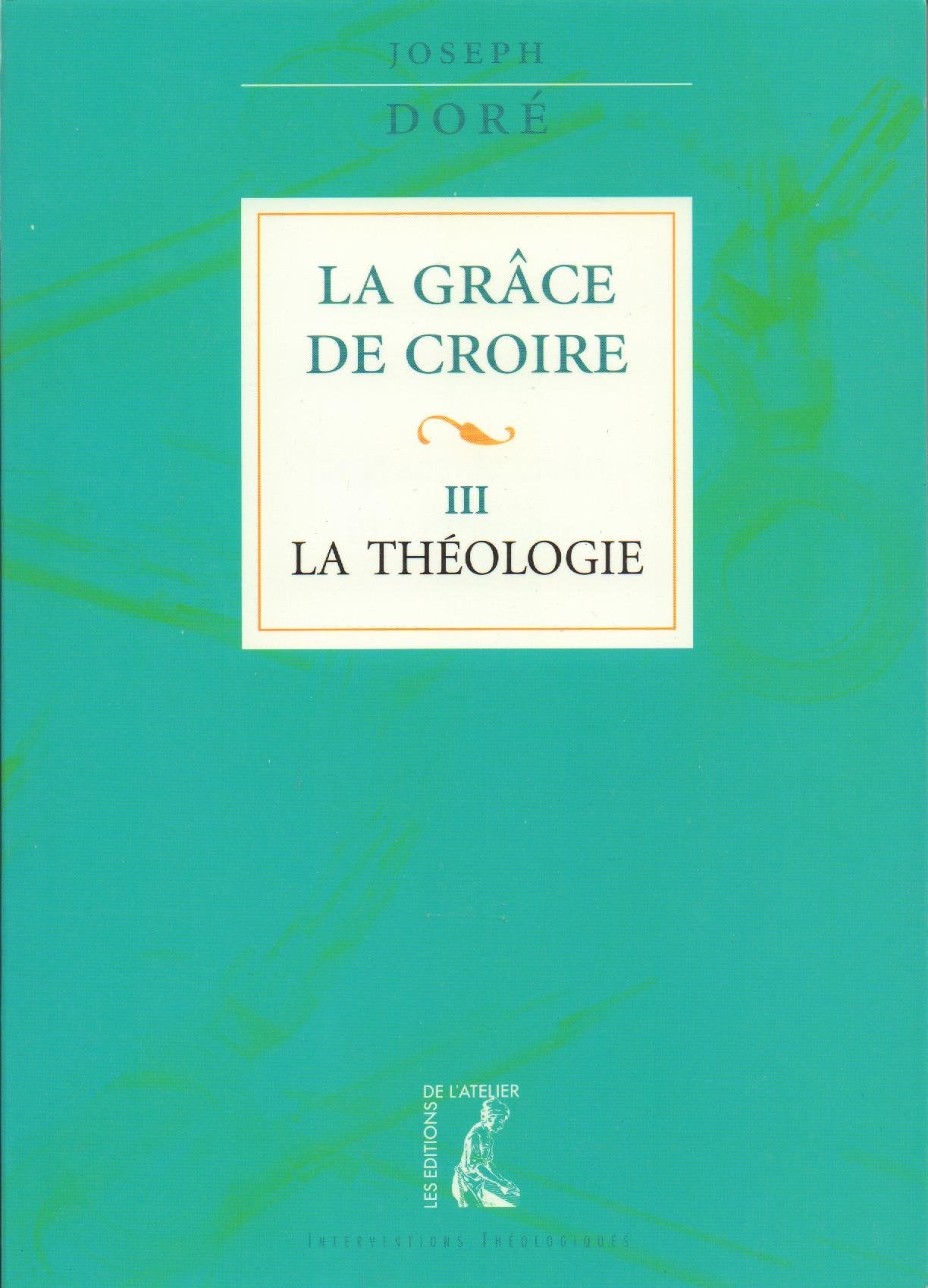 La Grâce de croire, tome 3 : La Théologie book