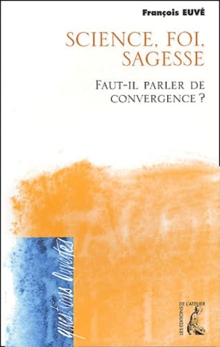Sciences, foi, sagesse : faut- il parler de convergence ? book