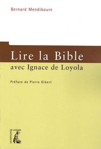 LIRE LA BIBLE AVEC IGNACE DE LOYOLA book