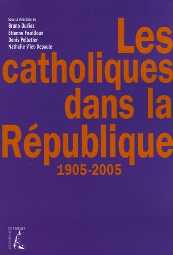 Les Catholiques dans la République (1905-2005) book