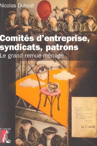 Comités d'entreprise, syndicats, patrons : Le grand remue-ménage book