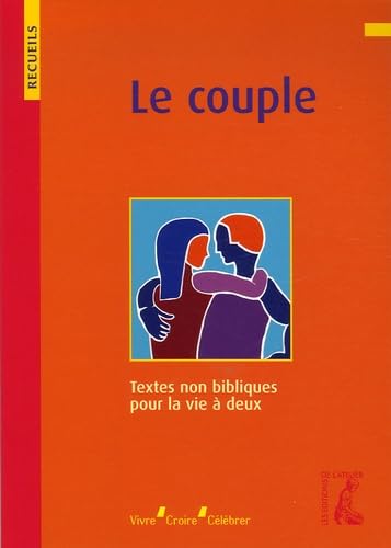 Le couple: Recueil de textes non bibliques pour la vie à deux Social Sciences