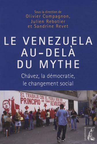 venezuela au-dela du mythe (le) (0): Chavez, la démocratie, le changement social Politics & History