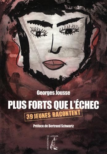 PLUS FORT QUE L'ECHEC (0): 39 jeunes racontent Politics & History