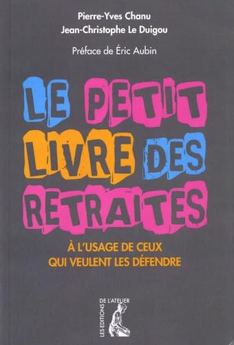 Le petit livre des retraites (A l'usage de ceux qui veulent les défendre) book