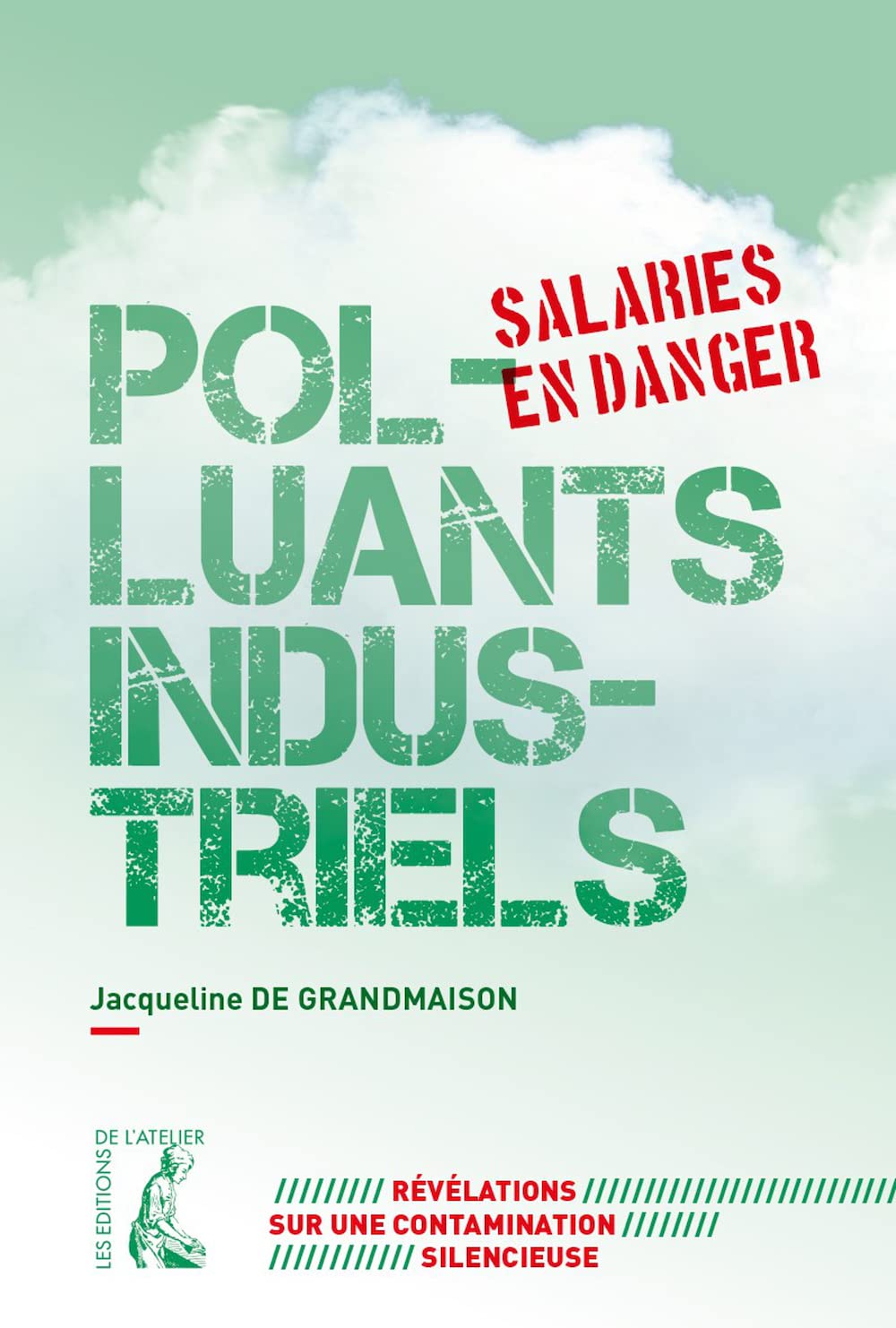 polluants industriels, salaries en danger: RÉVÉLATIONS SUR UNE CONTAMINATION SILENCIEUSE (0) book