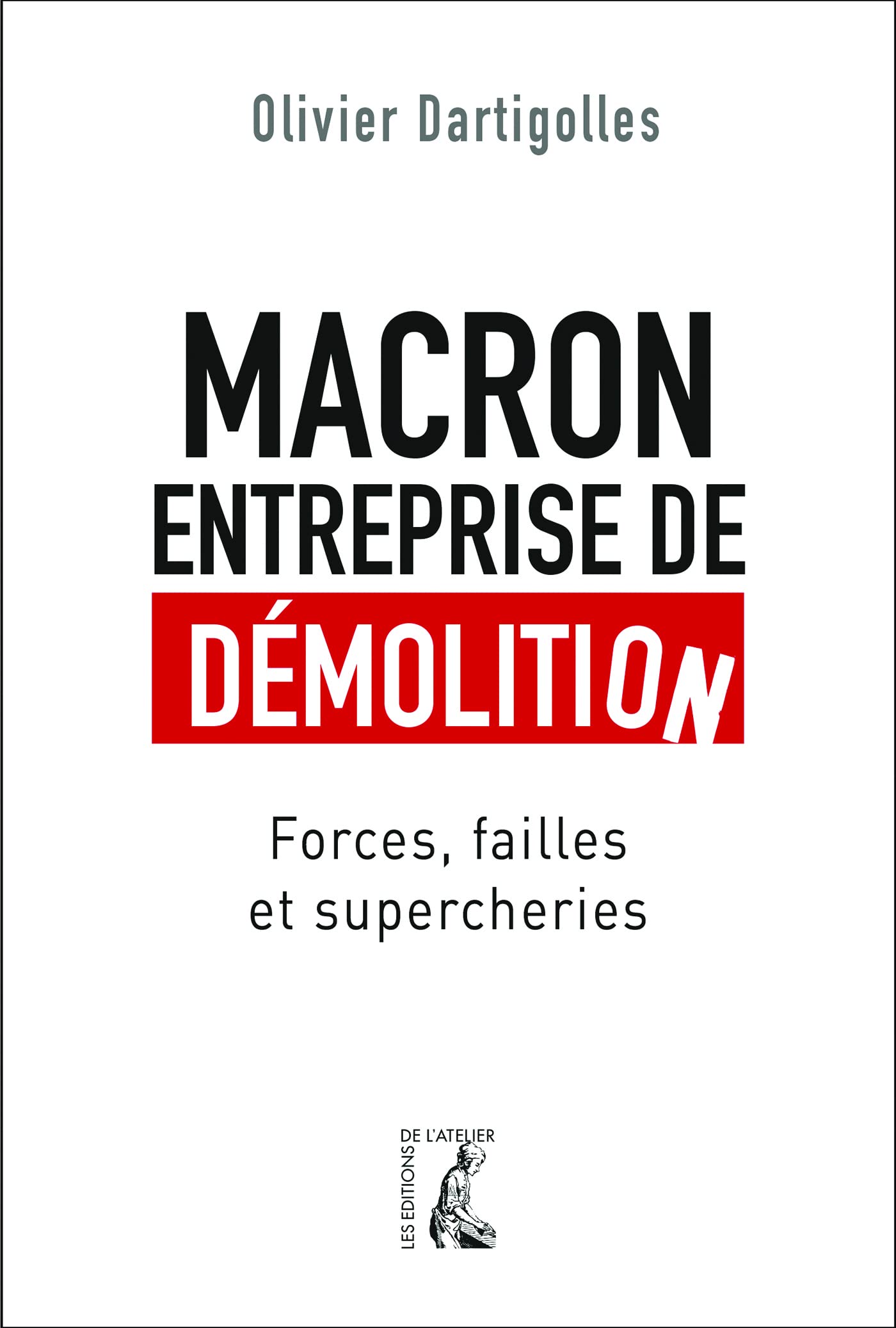 macron, entreprise de demolition: forces, failles, farces (0) book