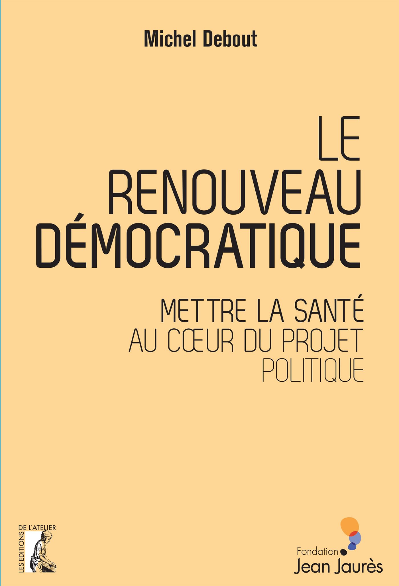 Le renouveau démocratique: METTRE LA SANTÉ AU COEUR DU PROJET POLITIQUE (0) book
