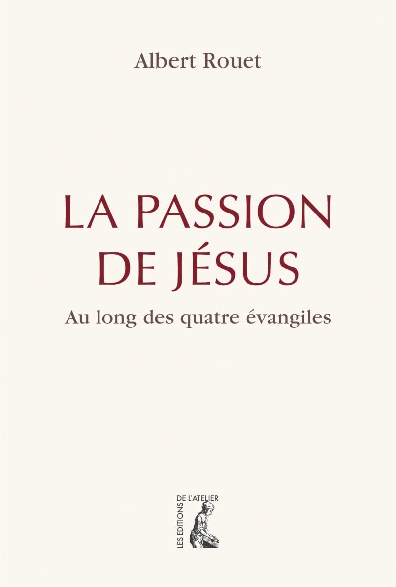 La passion de Jésus: Au long des quatre évangiles book