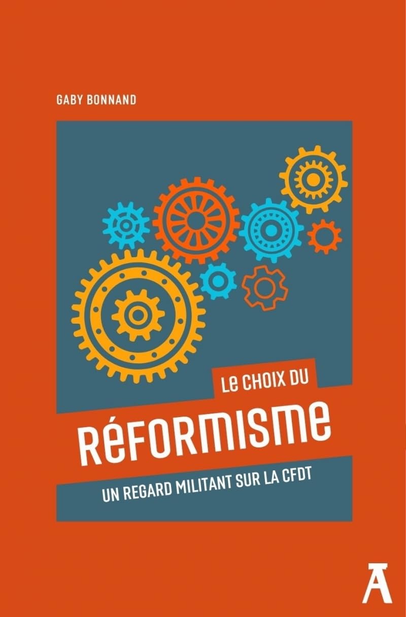 Le choix du réformisme - Un regard militant sur la CFDT book