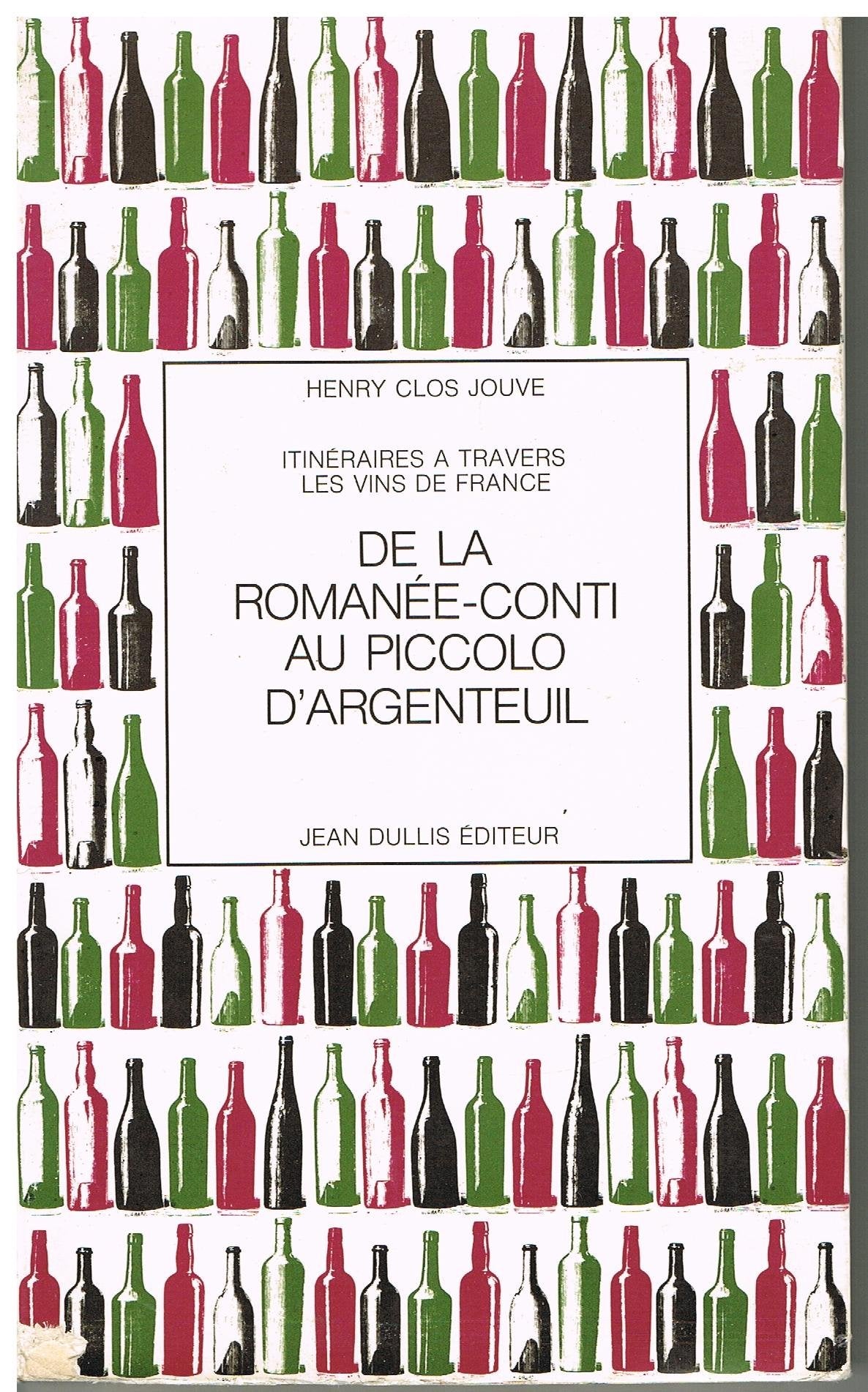 De la Romanee-Conti au Piccolo D´Argenteuil,Itineraires a Travers les Vins de France Books