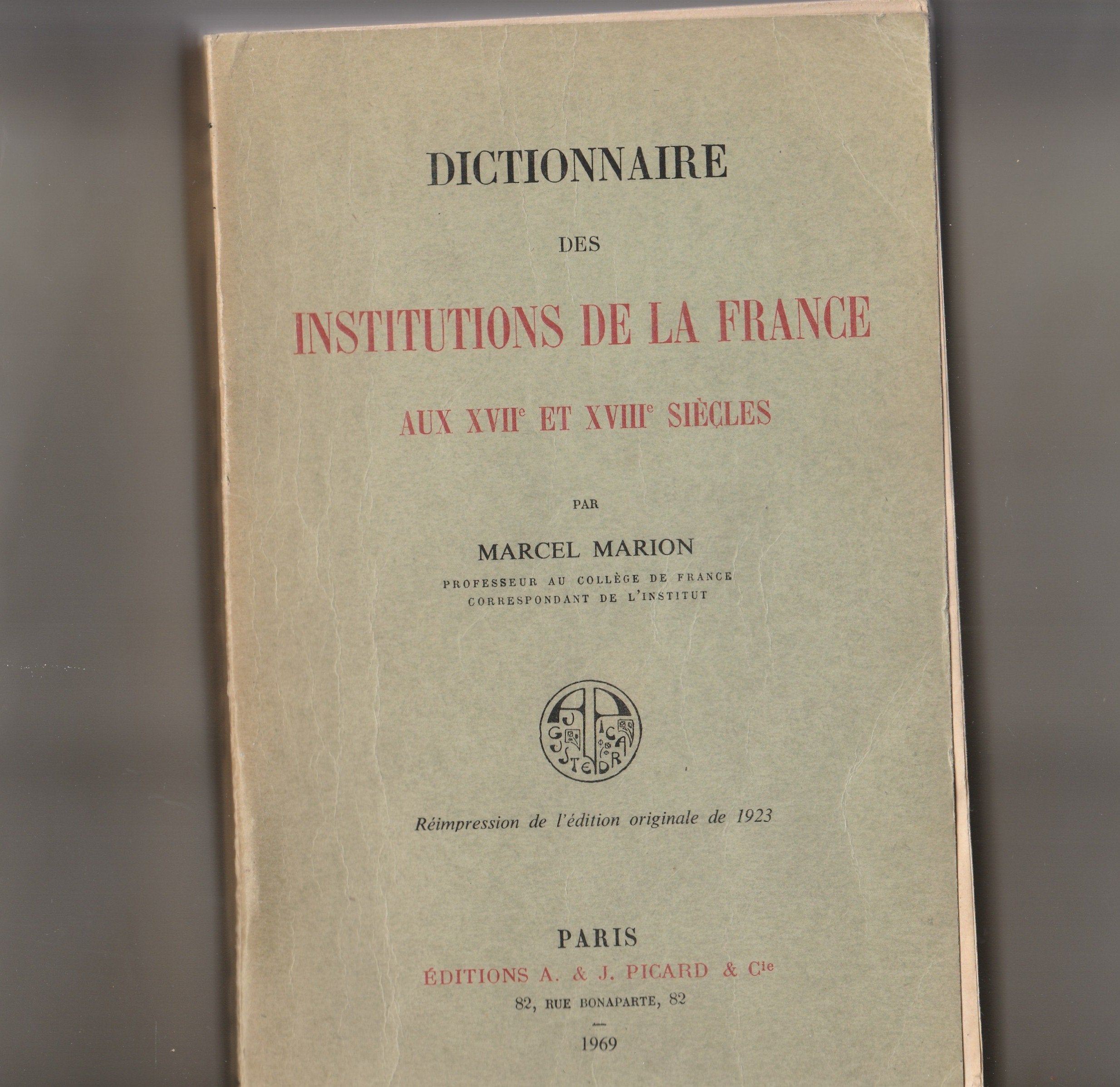 Dictionnaire des institutions de la France aux xviie et xviiie siècles Books