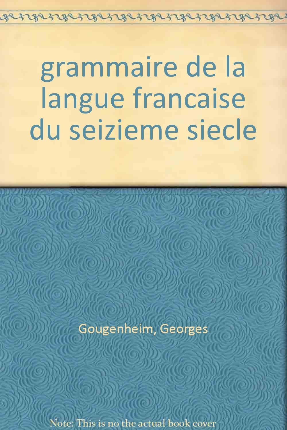 Grammaire de la langue française du seizième siècle book