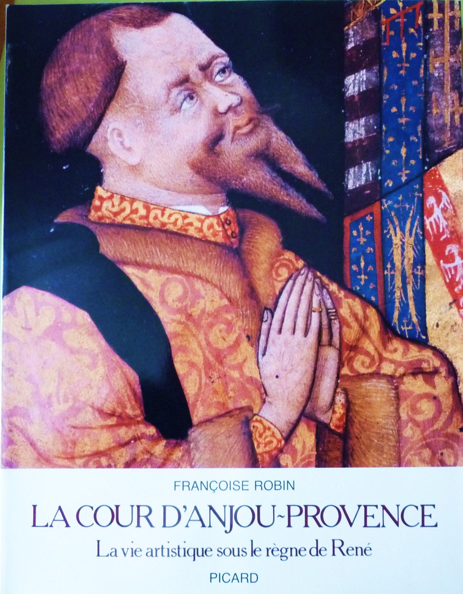 La cour d'Anjou-Provence: La vie artistique sous le règne de René Books