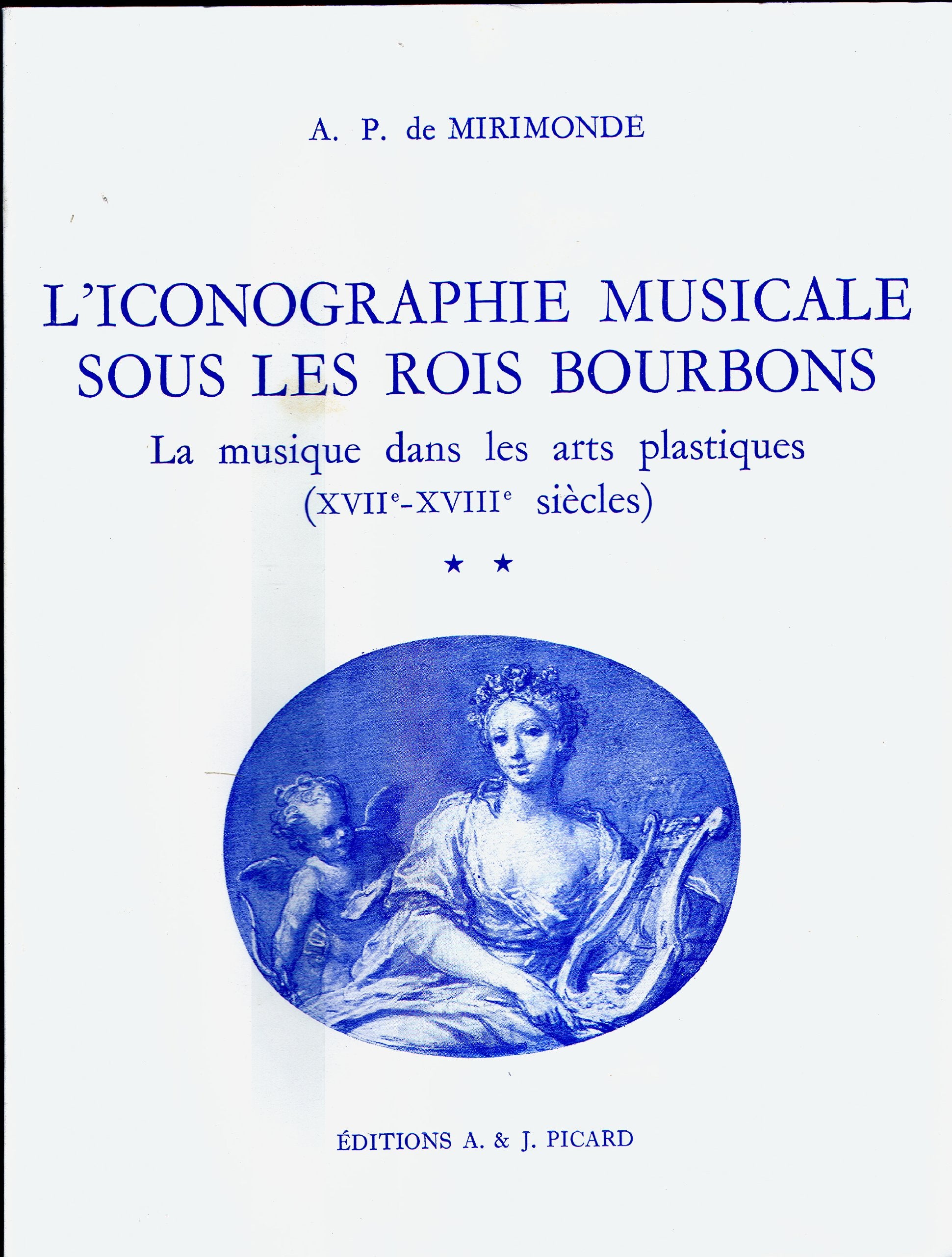 L'Iconographie musicale sous les rois Bourbons : 01 : La Musique dans les arts plastiques 17e-18e siècle book