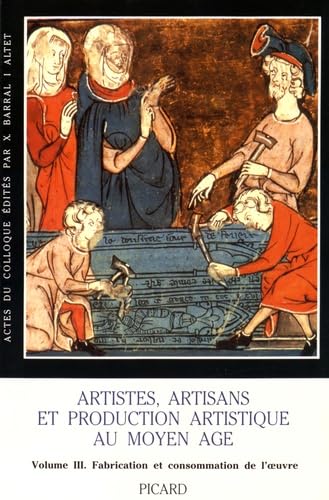 Artistes, artisans et production artistique au Moyen Age. Colloque international de Rennes, 2-6 mai,: Volume 3. Consommation de l'oeuvre et index général Film, Art & Culture
