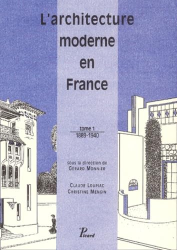 L'architecture moderne en France. Tome 1 : 1889-1940. Architecture