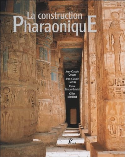La Construction pharaonique. Du Moyen Empire à l'époque gréco-romaine. Contexte et principes technol book