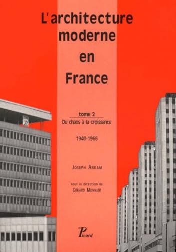 L'Architecture moderne en France. Tome 2 : Du chaos à la croissance, 1940-1966. Architecture