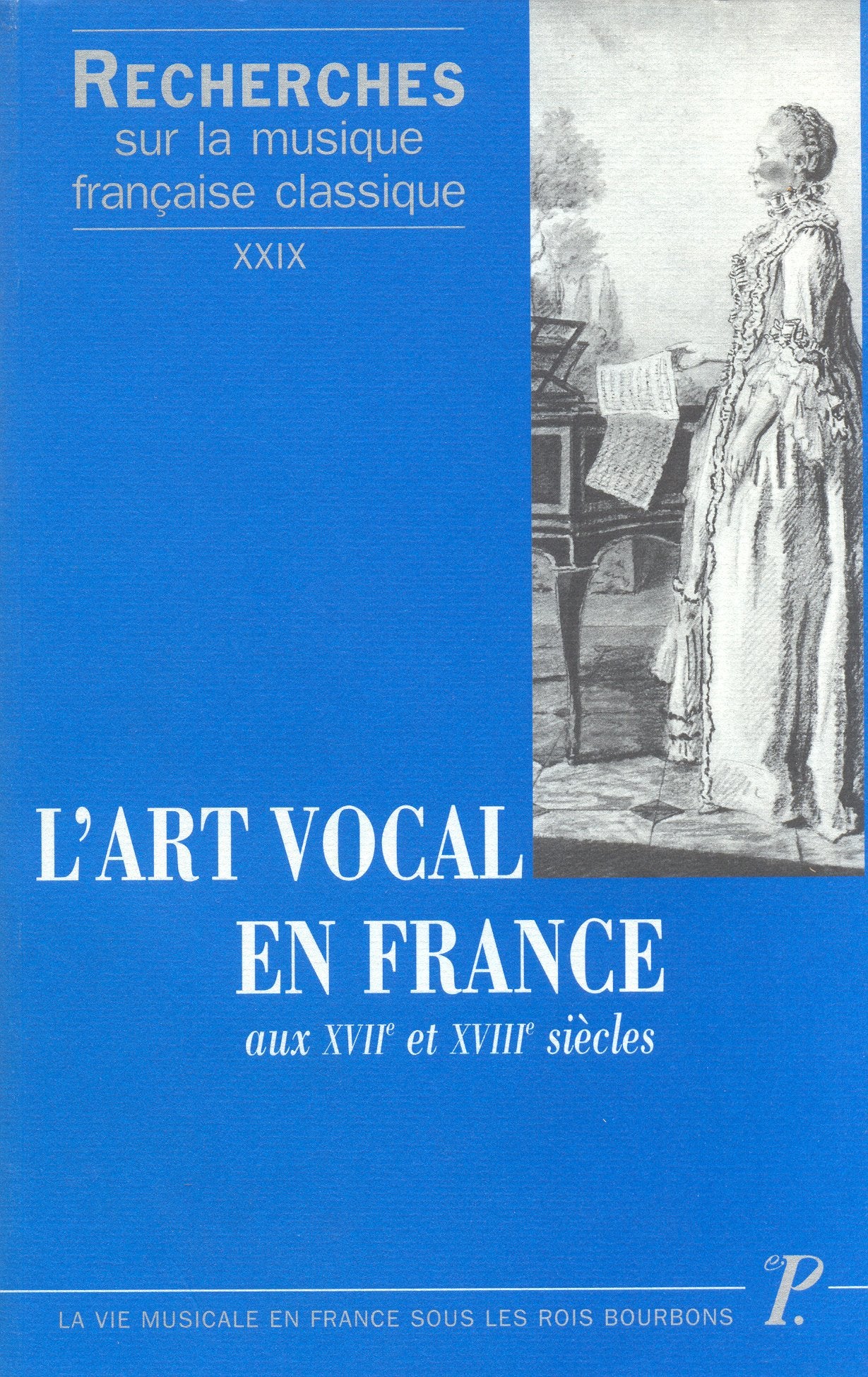 Recherches sur la musique française classique, volume 24. L'art vocal en France aux XVIIe et XVIIIe siècles book